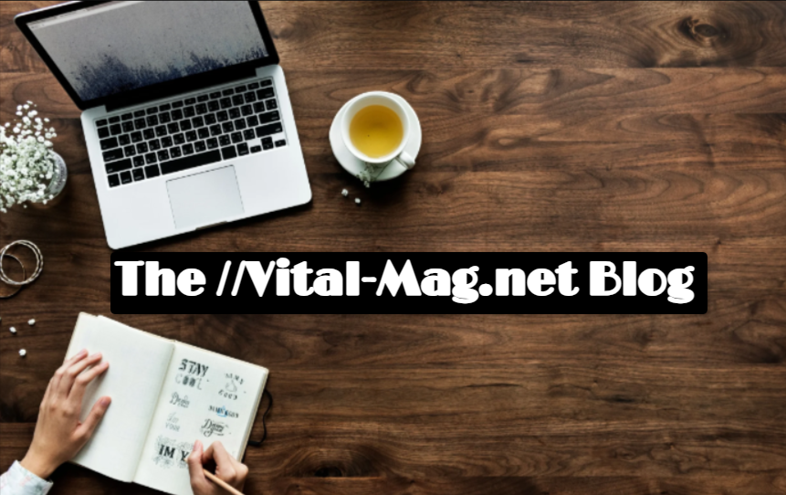 The //Vital-Mag.net Blog